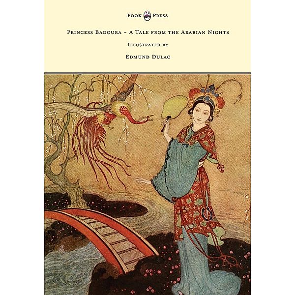 Princess Badoura - A Tale from the Arabian Nights - Illustrated by Edmund Dulac, Laurence Housman