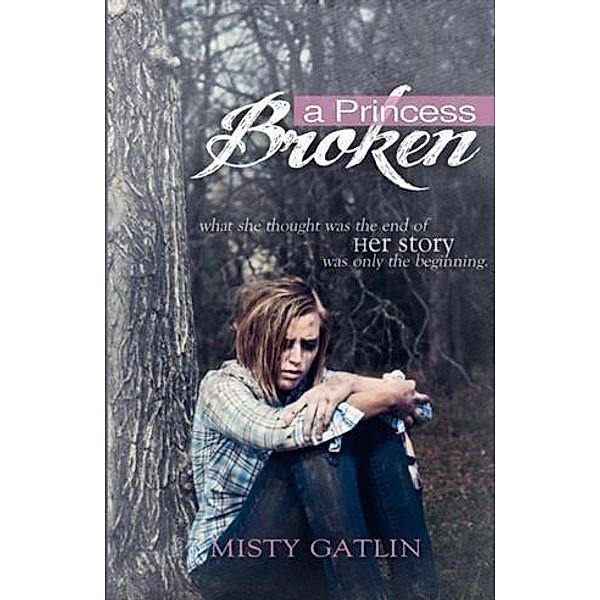 Princess Broken, Misty Gatlin