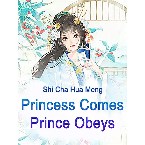 Princess Comes, Prince Obeys / Funstory, Shi ChaHuaMeng