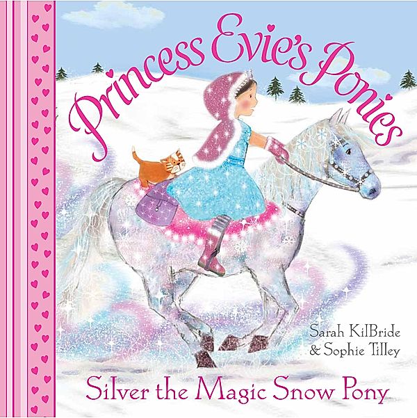 Princess Evie's Ponies: Silver the Magic Snow Pony, Sarah KilBride