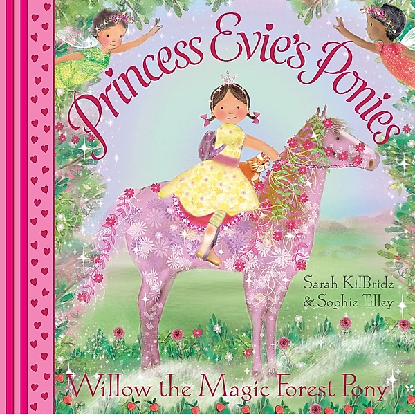 Princess Evie's Ponies: Willow the Magic Forest Pony, Sarah KilBride