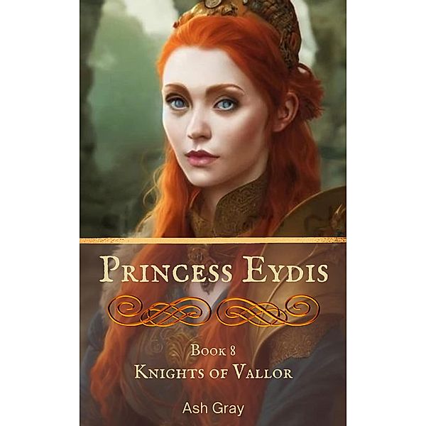 Princess Eydis (Knights of Vallor, #8) / Knights of Vallor, Ash Gray