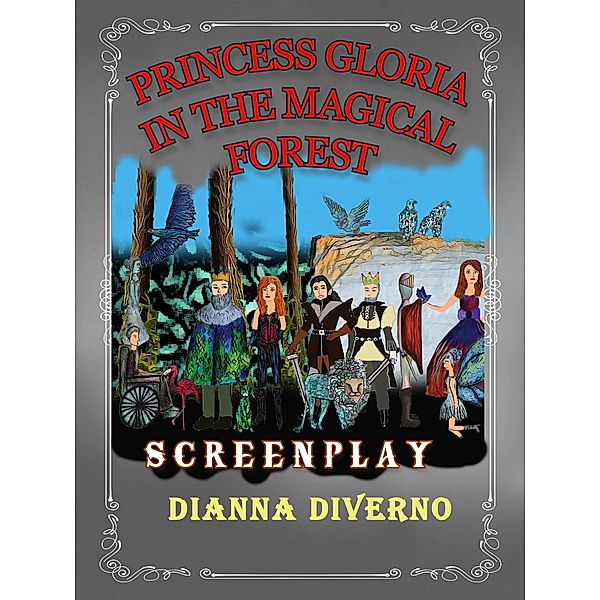 Princess Gloria In The Magical Forest - Screenplay, Dianna Diverno