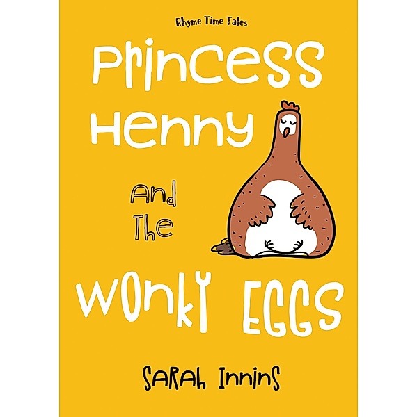 Princess Henny and the Wonky Eggs (Rhyme Time Tales) / Rhyme Time Tales, Sarah Innins