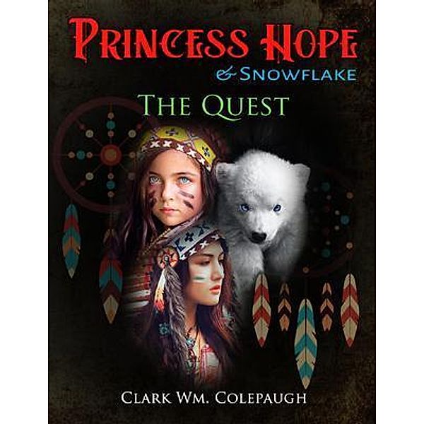 Princess Hope & Snowflake The Quest, Clark WM. Colepaugh