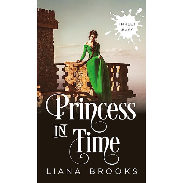 Princess In Time (Inklet, #59) / Inklet, Liana Brooks