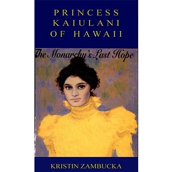 PRINCESS KAIULANI OF HAWAII, Kristin Zambucka