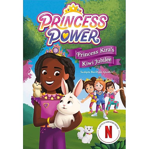 Princess Kira's Kiwi Jubilee (Princess Power Chapter Book #1), Netflix, Sudipta Bardhan-Quallen