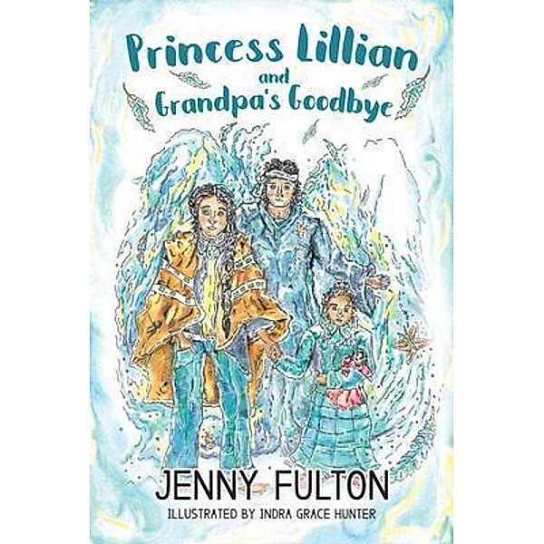 Princess Lillian and Grandpa's Goodbye, Jenny Fulton