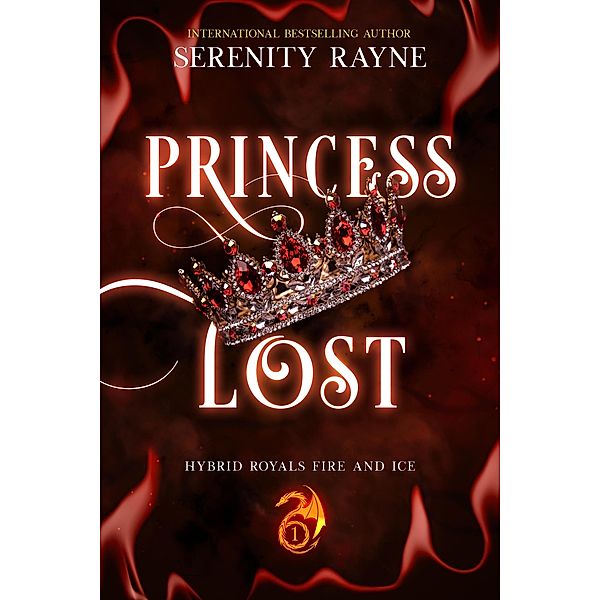 Princess Lost (Hybrid Royals Fire and Ice, #1) / Hybrid Royals Fire and Ice, Serenity Rayne