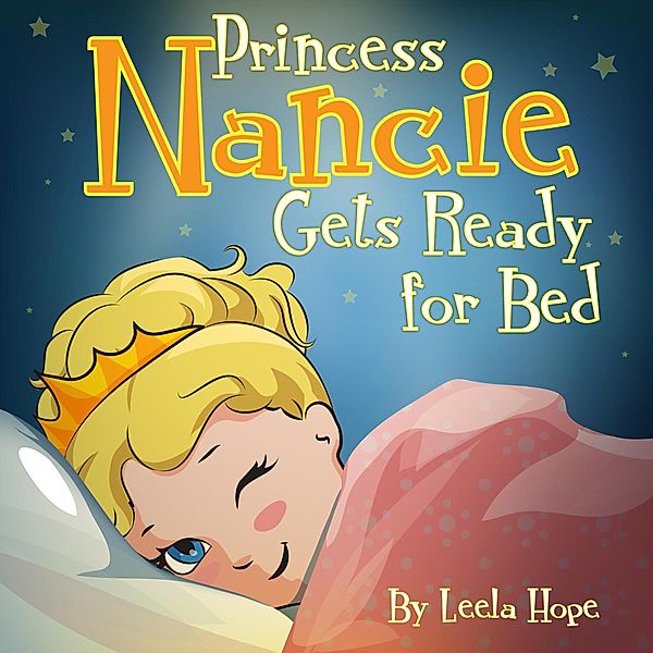 Princess Nancie Gets Ready for Bed (Bedtime children's books for kids, early readers) / Bedtime children's books for kids, early readers, Leela Hope