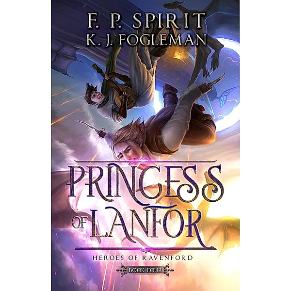 Princess of Lanfor (Heroes of Ravenford, #4) / Heroes of Ravenford, F. P. Spirit