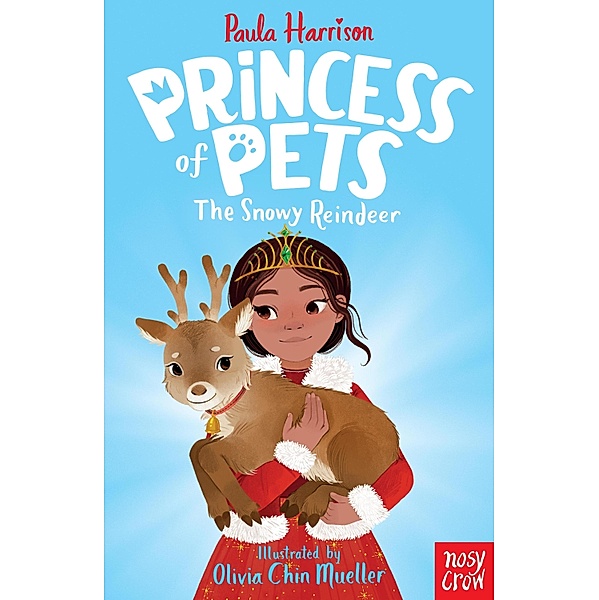 Princess of Pets: The Snowy Reindeer / Princess of Pets Bd.4, Paula Harrison