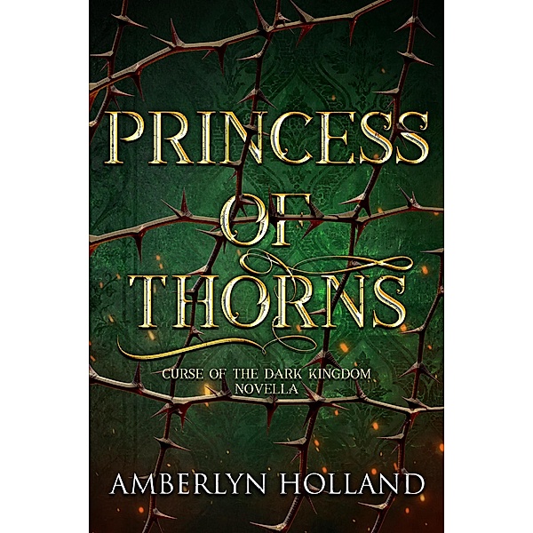 Princess of Thorns (Curse of the Dark Kingdom) / Curse of the Dark Kingdom, Amberlyn Holland