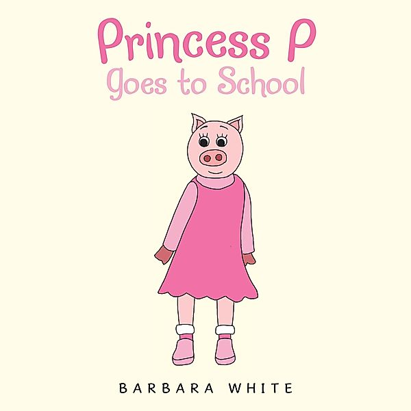 Princess P Goes to School, Barbara White