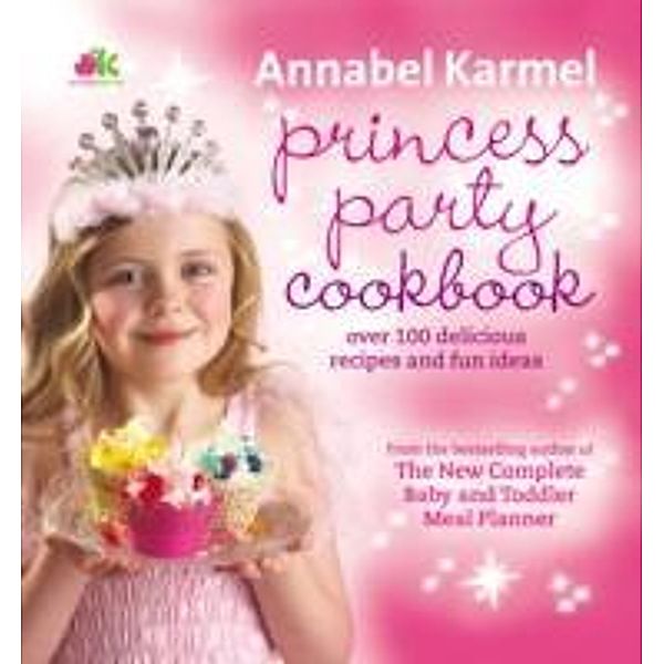 Princess Party Cookbook, Annabel Karmel