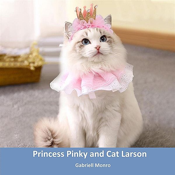 Princess Pinky and Cat Larson, Gabriell Monro