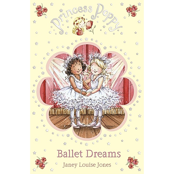 Princess Poppy: Ballet Dreams / Princess Poppy Fiction Bd.7, Janey Louise Jones
