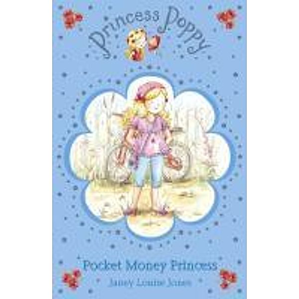 Princess Poppy: Pocket Money Princess / Princess Poppy Fiction Bd.2, Janey Louise Jones