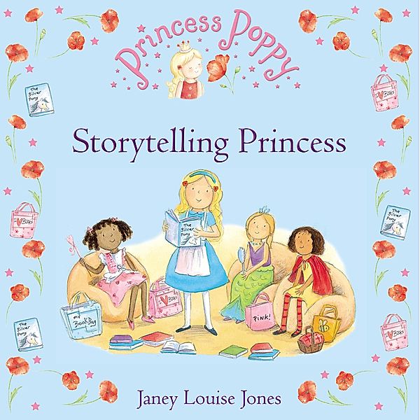 Princess Poppy: Storytelling Princess / Princess Poppy Picture Books, Janey Louise Jones