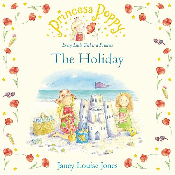 Princess Poppy: The Holiday / Princess Poppy Picture Books, Janey Louise Jones
