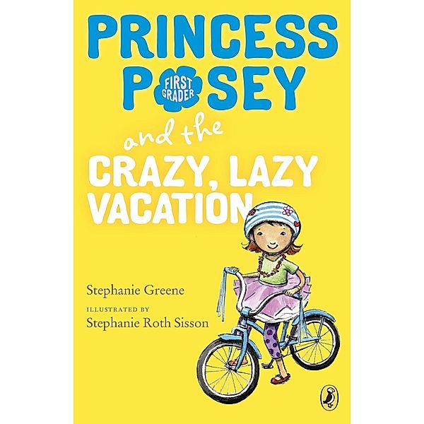 Princess Posey and the Crazy, Lazy Vacation / Princess Posey, First Grader Bd.10, Stephanie Greene