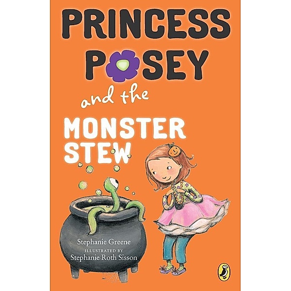 Princess Posey and the Monster Stew / Princess Posey, First Grader Bd.4, Stephanie Greene