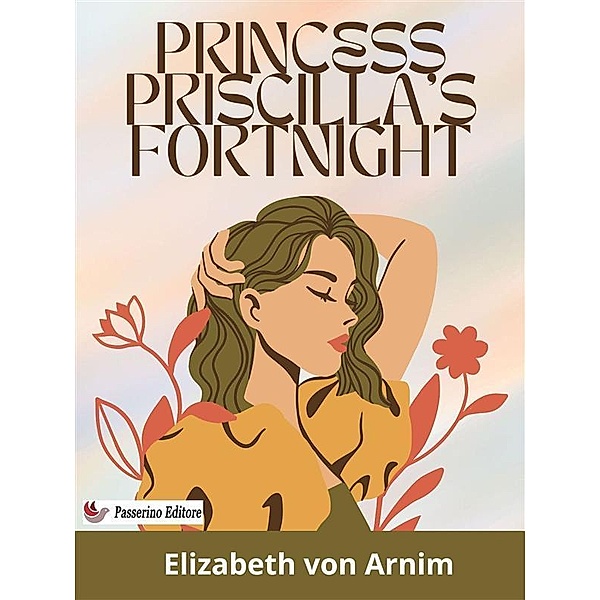 Princess Priscilla's Fortnight, Elizabeth von Arnim