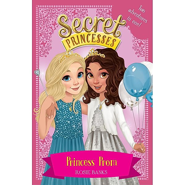 Princess Prom / Secret Princesses Bd.1, Rosie Banks