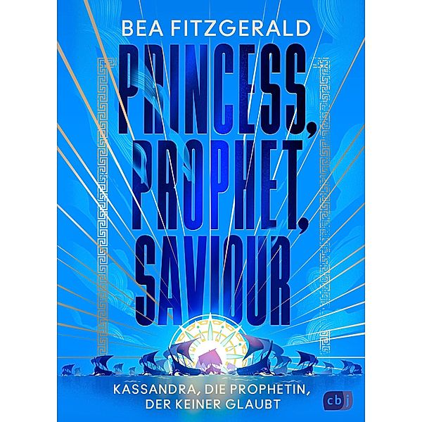 Princess, Prophet, Saviour - Kassandra, die Prophetin, der keiner glaubt, Bea Fitzgerald