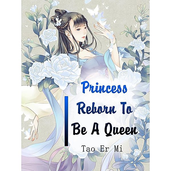 Princess Reborn To Be A Queen / Funstory, Tao ErMi