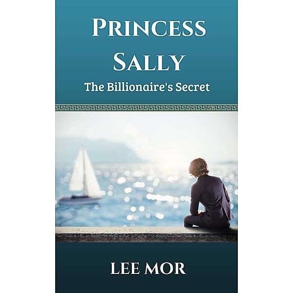 Princess Sally: The Billionaire's Secret, Lee Mor