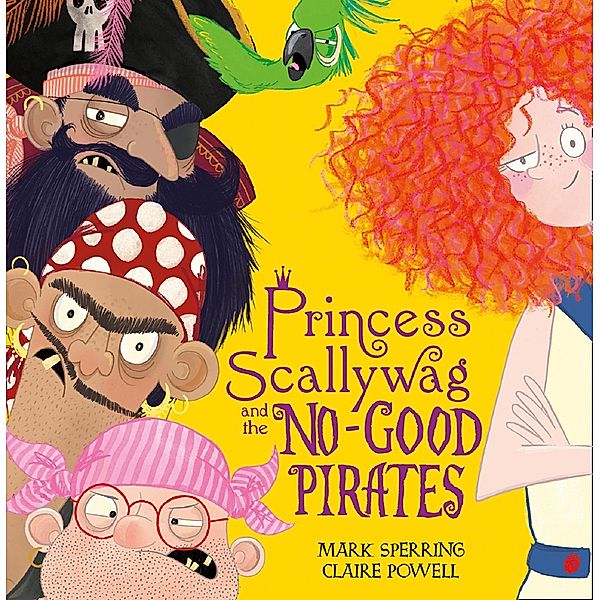 Princess Scallywag and the No-good Pirates, Mark Sperring