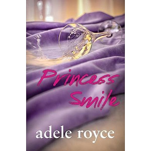 Princess Smile / Truth, Lies and Love in Advertising Bd.3, Adele Royce