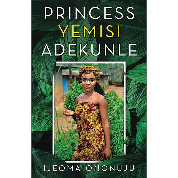 Princess Yemisi Adekunle, Ijeoma Ononuju