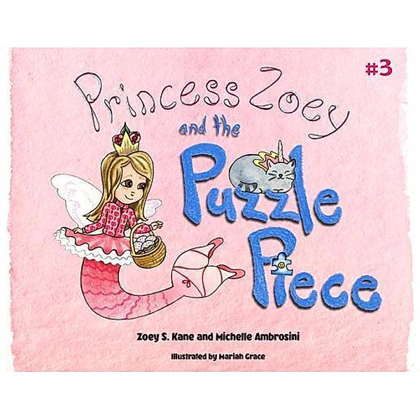 Princess Zoey and the Puzzle Piece / Princess Zoey Bd.3, Zoey S. Kane, Michelle S Ambrosini
