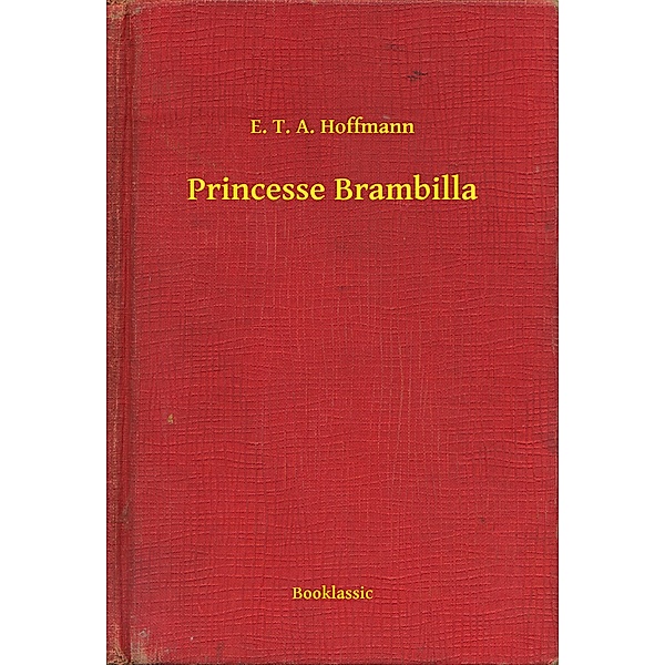 Princesse Brambilla, E. T. A. Hoffmann