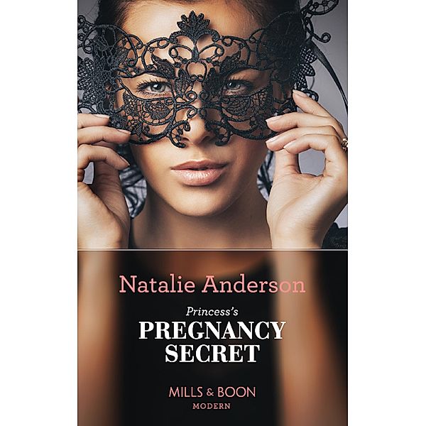 Princess's Pregnancy Secret (Mills & Boon Modern) (One Night With Consequences, Book 41) / Mills & Boon Modern, Natalie Anderson