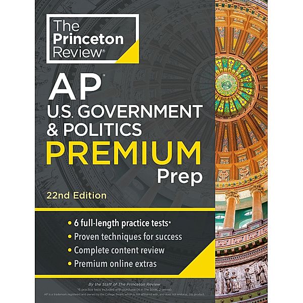 Princeton Review AP U.S. Government & Politics Premium Prep, 22nd Edition / College Test Preparation, The Princeton Review