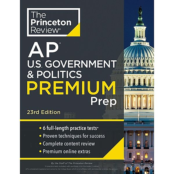 Princeton Review AP U.S. Government & Politics Premium Prep, 23rd Edition / College Test Preparation, The Princeton Review