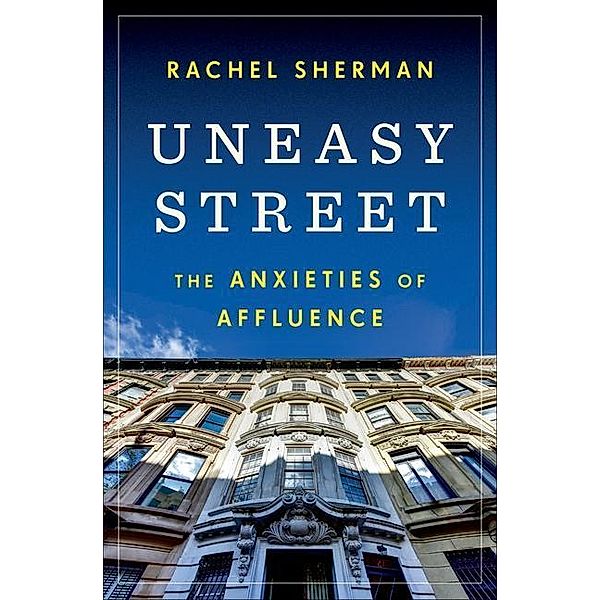 Princeton University Press: Uneasy Street, Rachel Sherman