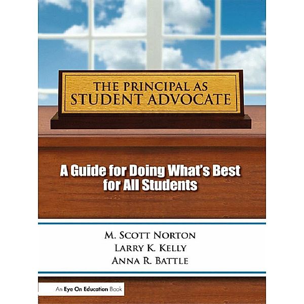 Principal as Student Advocate, The, Scott M Norton, Larry Kelly, Anna R. Battle