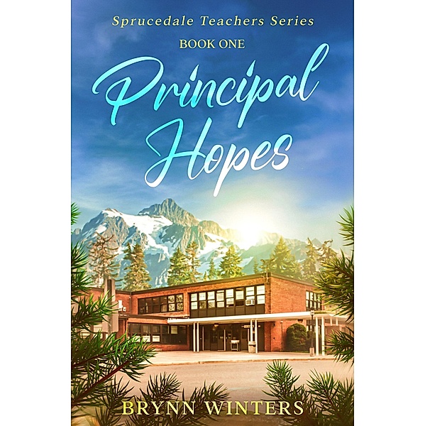 Principal Hopes (Sprucedale Teachers Series, #1) / Sprucedale Teachers Series, Brynn Winters