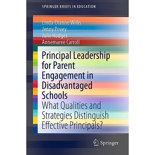 Principal Leadership for Parent Engagement in Disadvantaged Schools / SpringerBriefs in Education, Linda-Dianne Willis, Jenny Povey, Julie Hodges, Annemaree Carroll