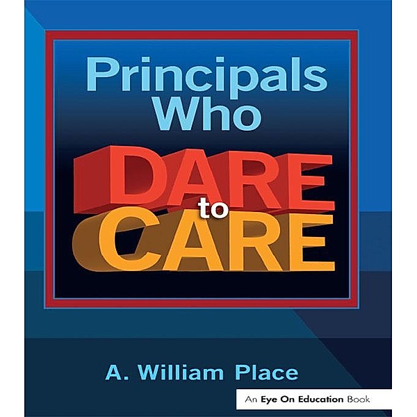 Principals Who Dare to Care, A. William Place