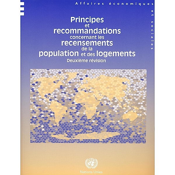Principes et Recommandations Concernant les Recensements de la Population et des Logements - Deuxième Révision