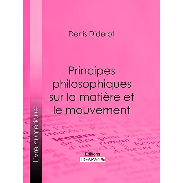 Principes philosophiques sur la matière et le mouvement, Denis Diderot, Ligaran