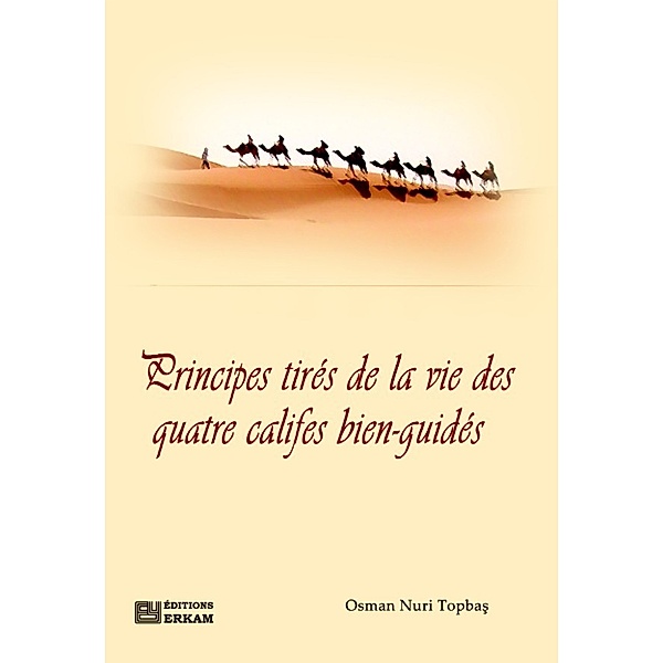 Principes Tires De La Vie Des Quatre Califes Bien-Guides, Osman Nuri Topbas