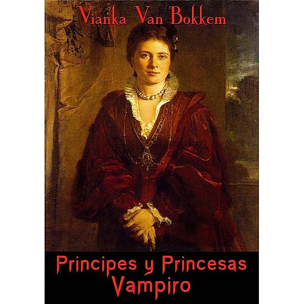 Príncipes y princesas vampiro, Vianka Van Bokkem