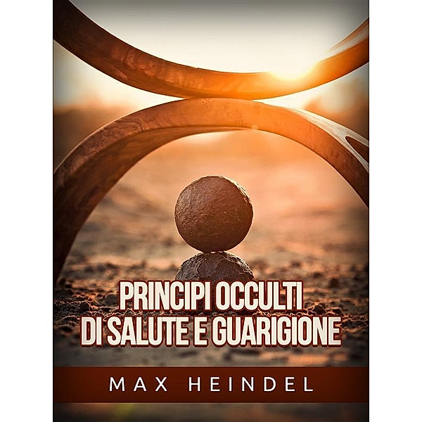 Principi occulti di Salute e Guarigione (Tradotto), Max Heindel